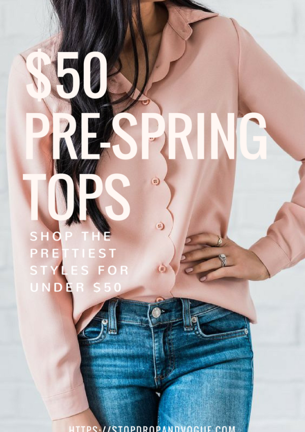 Stylish Pre-Spring Tops Under $50